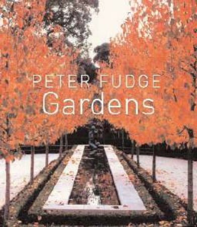 Peter Fudge: Gardens by Peter Fudge