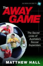 The Away Game The Secret Lives Of Australias Soccer Superstars