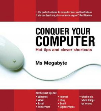 Conquer Your Computer, Bumper Ed: Hot Tips and Clever Shortcuts by Ms Megabyte