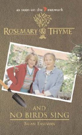 Rosemary & Thyme: And No Birds Sing by Brian Eastman