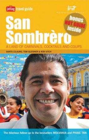 San Sombrero: A Land of Carnivals, Cocktails and Coups by Santo Cilauro & Tom Gleisner & Rob Sitch