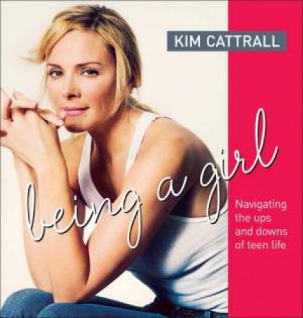 Everything I Ever Learned About Being A Girl by Kim Cattrall