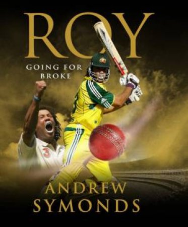 Roy: Going for Broke by Andrew Symonds & Stephen Gray