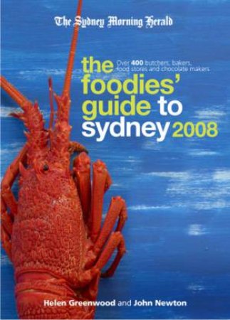 The Foodies' Guide To Sydney 2008 by Helen Greenwood & John Newton