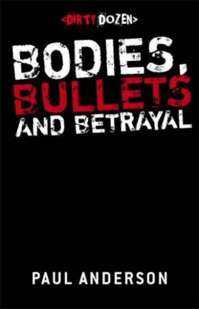 Dirty Dozen: Bodies, Bullets & Betrayal by Paul Anderson