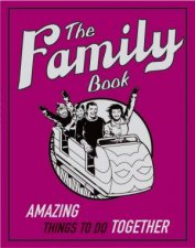 The Family Book Amazing Things To Do Together