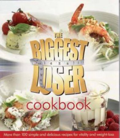 The Biggest Loser Cookbook by Various