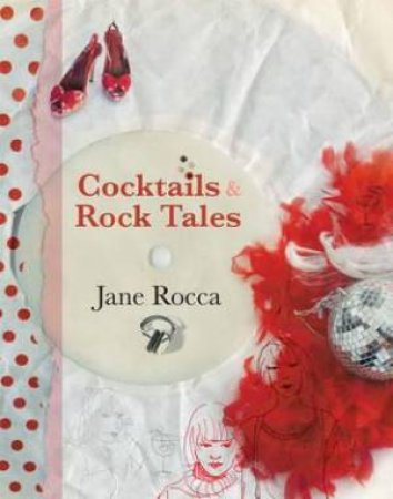 Cocktails and Rock Tales by Jane Rocca