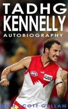 Tadhg Kennelly: Autobiography by Tadhg Kennelly & Scott Gullan