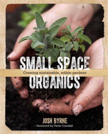 Small Space Organics by Josh Byrne