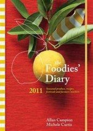 The 2011 Foodies' Diary by A Campion & M Curtis