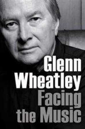 Facing the Music by Glenn Wheatley