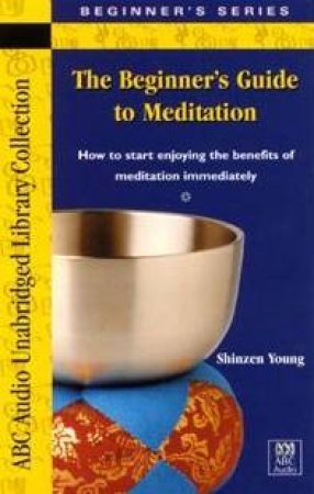 ABC Unabridged Library Collection: The Beginner's Guide To Meditation - Cassette by Shinzen Young