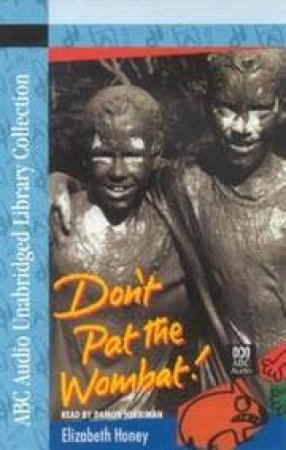 ABC Unabridged Library Collection: Don't Pat The Wombat! - Cassette by Elizabeth Honey