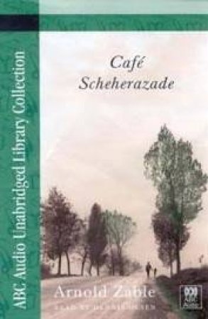 ABC Unabridged Library Collection: Cafe Scheherazade - Cassette by Arnold Zable