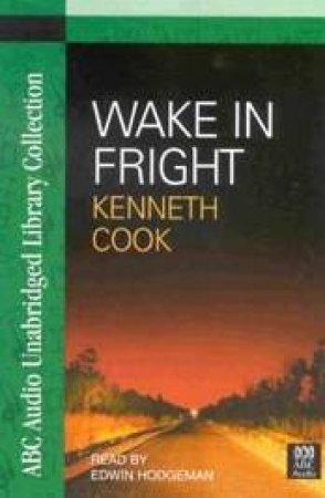 ABC Unabridged Library Collection: Wake In Fright - Cassette by Kenneth Cook