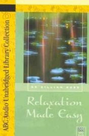 ABC Unabridged Library Collection: Relaxation Made Easy - Cassette by Dr Gillian Ross