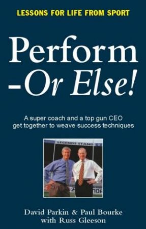 Perform - Or Else! by David Parkin & Paul Bourke & Russ Gleeson