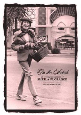 On The Inside: An Intimate Portrait Of Sheila Florance by Helen Martineau