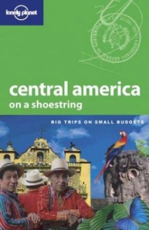 Lonely Planet On A Shoestring: Central America, 5th Ed by Various