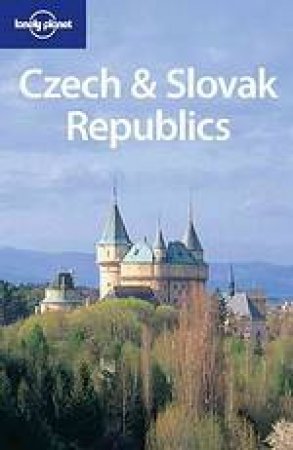 Lonely Planet: Czech and Slovak Republics, 4th Ed by N Bedford