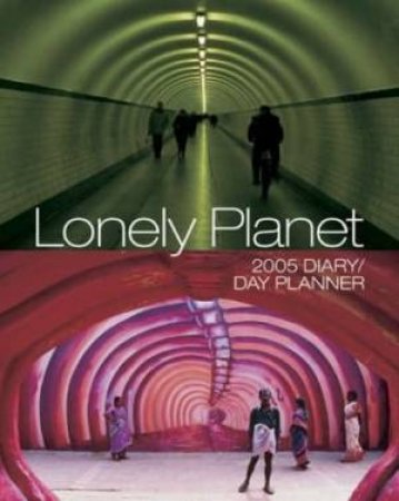 Lonely Planet Diary/Day Planner 2005 by Week To View