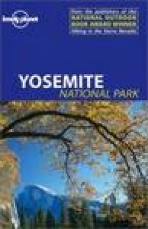 Lonely Planet: Yosemite National Park - 1 Ed by K Wolff