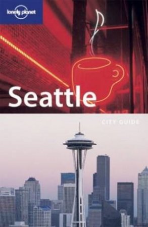 Lonely Planet: Seattle, 3rd Ed by B Ohlsen