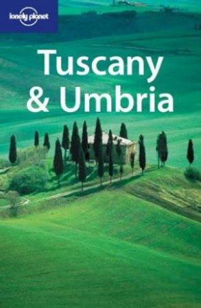 Lonely Planet: Tuscany & Umbria - 3 Ed by Various