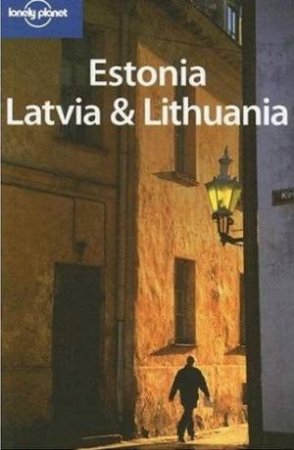 Lonely Planet: Estonia Latvia and Lithuania, 4th Ed by Various