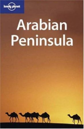 Lonely Planet: Arabian Peninsula, 1st Ed by Various