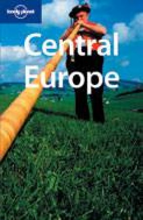 Lonely Planet: Central Europe, 7th Ed by Various