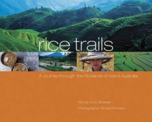 Lonely Planet: Rice Trails - 1 Ed by Tony Wheeler & Richard I'Anson