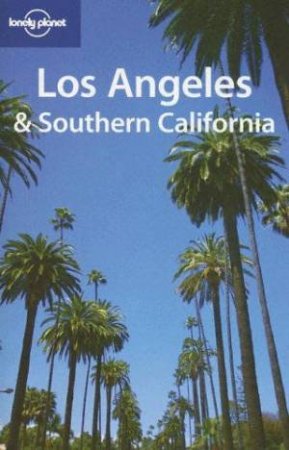 Lonely Planet: Los Angeles & Southern California - 1 Ed by Various