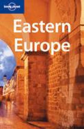 Lonely Planet: Eastern Europe, 9th Ed by Various