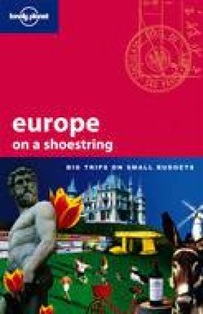 Lonely Planet On A Shoestring: Europe, 5th Ed by Sarah Johnstone