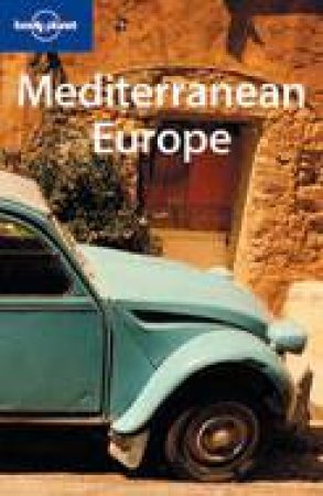 Lonely Planet: Mediterranean Europe, 8th Ed by Various