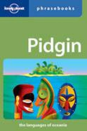 Lonely Planet Phrasebooks: Pidgin, 2nd Ed by Various