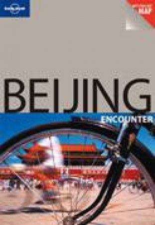 Lonely Planet Encounter: Beijing, 1st Ed by Eils Quinn