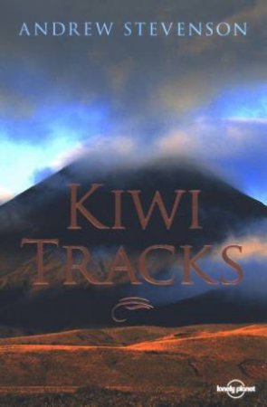 Kiwi Tracks: A New Zealand Journey by A Stevenson