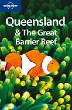 Lonely Planet: Queensland & the Great Barrier Reef - 5 ed by Alan Murphy