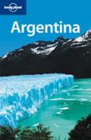 Lonely Planet: Argentina, 6th Ed by Danny Palmerlee