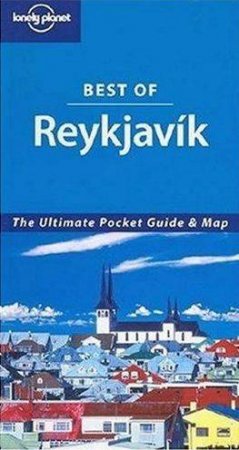 Lonely Planet: Best Of Reykjavik, 1st Ed by Fran Parnell