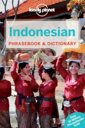 Lonely Planet Phrasebook: Indonesian - 6th Ed by Lonely Planet