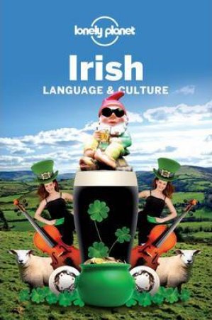 Lonely Planet: Irish Language And Culture, 2nd Ed by Various