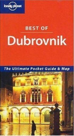 Lonely Planet: Best Of Dubrovnik, 1st Ed by Jeanne Oliver