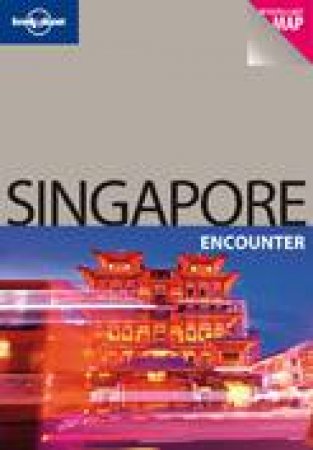 Lonely Planet: Singapore Encounter - 1 ed by Mat Oakley