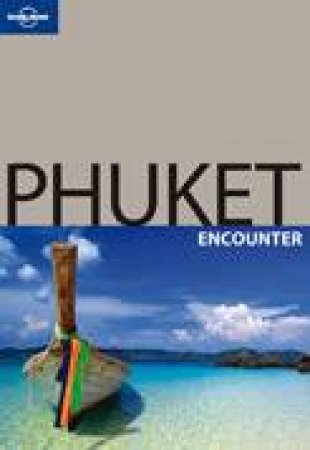 Lonely Planet: Phuket Encounter - 1 ed by Adam Skolnick