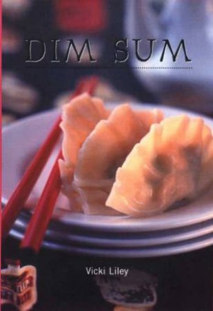 Mini Series: Dim Sum by Vicki Liley