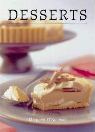 Mini Series: Desserts by Margaret O'Sullivan